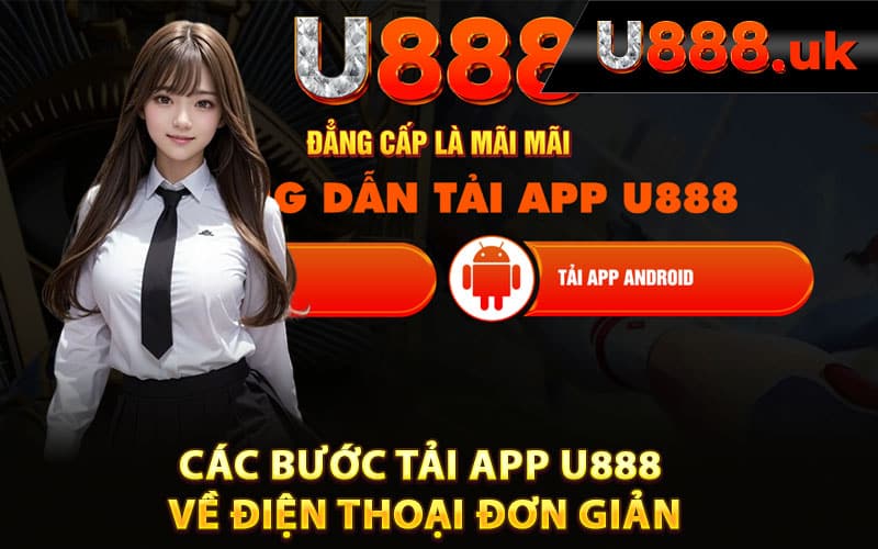 Các bước tải app U888 về điện thoại đơn giản